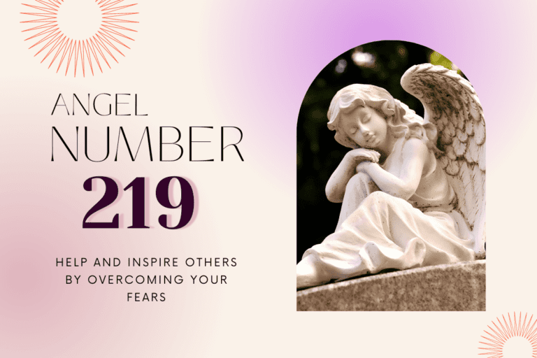 Angel Number 219 – Help and Inspire Others by Overcoming Your Fears