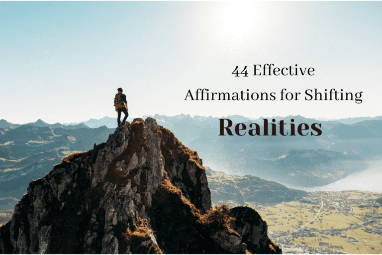 44 Effective Affirmations for Shifting Realities – Overcome Difficulties